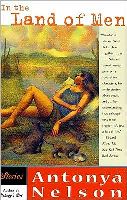 Antonya Nelson's IN THE LAND OF THE MEN