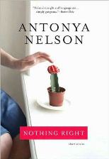 Antonya Nelson's NOTHING RIGHT