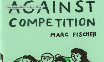 Green back ground with people drawn and outlined in black words say Against Competition Marc Fischer