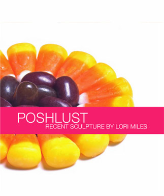 Poshlust: Recent Sculpture by Lori Miles exhibit cover art